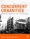 Concurrent Urbanities Designing Infrastructures of Inclusion