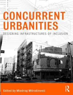 Concurrent Urbanities Designing Infrastructures of Inclusion