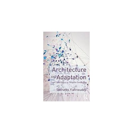 Architecture and Adaptation From Cybernetics to Tangible Computing