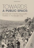 Towards a Public Space: Le Corbusier and the Greco-Latin Tradition in the Modern City