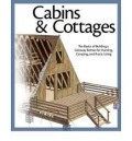 Cabins and cottages The basics of building a getaway retreat for hunting, camping and rustic living