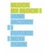 Block By Block : Jane Jacobs and the Future of New York