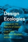 Design Ecologies. Essays on the Nature of Design