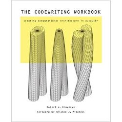 The Codewriting Workbook creating computational architecture in autoLISP