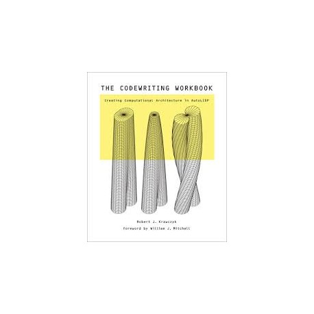 The Codewriting Workbook creating computational architecture in autoLISP