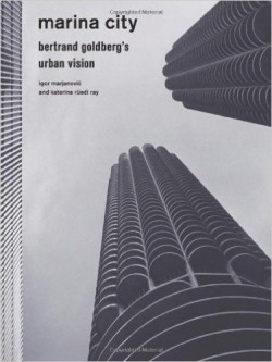 Marina City Bertrand Goldberg's Urban Vision