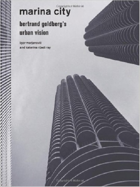 Marina City Bertrand Goldberg's Urban Vision