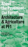 Above the Pavement - The Farm! architecture & agriculture at P.F.1