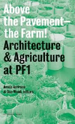 Above the Pavement - The Farm! architecture & agriculture at P.F.1