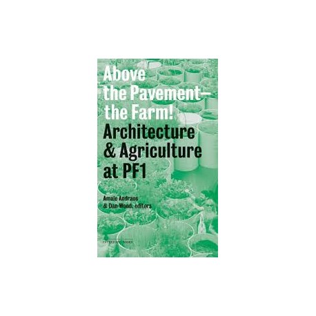 Above the Pavement - The Farm! architecture & agriculture at P.F.1