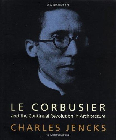 Le Corbusier and the Continual Revolution in Architecture