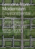 Lessons from Modernism Environmental Design Strategies in Architecture, 1925 - 1970