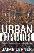 Urban Acupuncture Celebrating Pinpricks of change that Enrich City Life