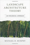 Landscape Architecture Theory - An Ecological Approach