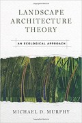 Landscape Architecture Theory - An Ecological Approach