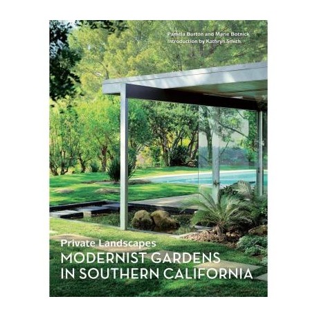 Private Landscapes Modernist Gardens in Southern California