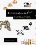 Transmaterial Next - A Catalog of Materials that Redefine our Future