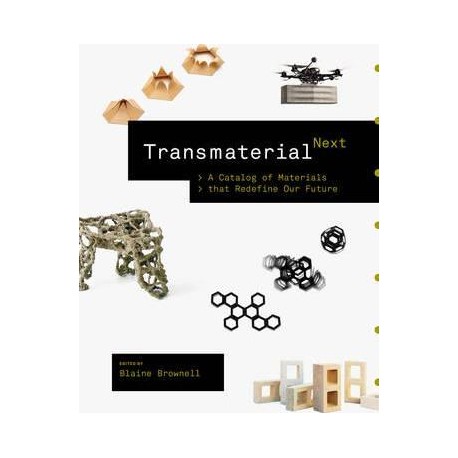 Transmaterial Next - A Catalog of Materials that Redefine our Future