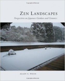 Zen Landscapes - Perspectives on Japanese Gardens and Ceramics