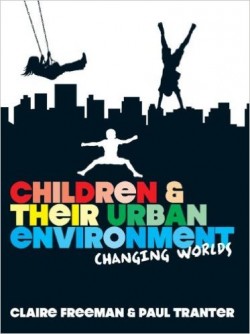 Children & Their Urban environment Changing Worlds