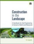 Construction in the Landscape. A Handbook for Civil Engineering to Conserve Global Land Resources