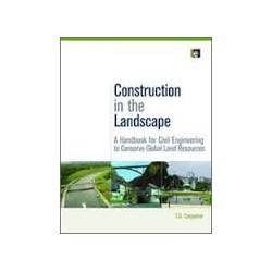 Construction in the Landscape. A Handbook for Civil Engineering to Conserve Global Land Resources