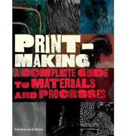 Print-Making - a complete guide to materials and processes