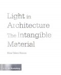 Light in Architecture The Intangible Material
