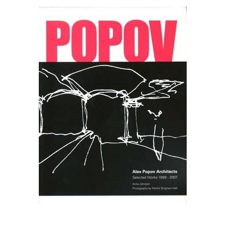 Alex Popov Architects Selected Works 1999-2007