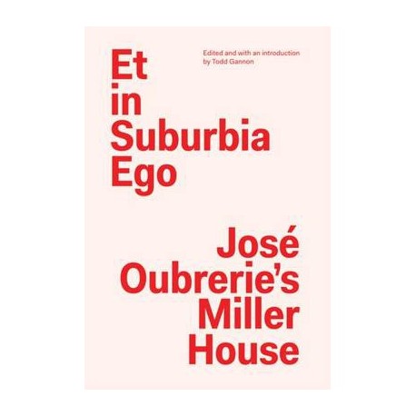 Et in Suburbia Ego José Oubrerie's Miller House