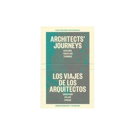 Architects' Journeys Building Traveling Thinking Los Viajes de los Arquitectos Construir Viajar Pensar