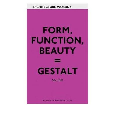 Architecture Words 5 Form, Function Beauty   Gestalt - Max Bill