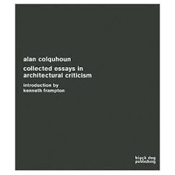 Alan Colquhoun - Collected essays in architectural Criticism