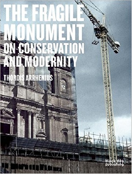 The Fragile Monument - On Conservation and Modernity