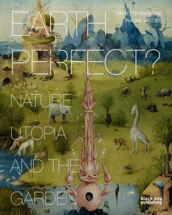 Earth Perfect Nature, Utopia and the Garden
