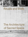Rituals and Walls The Architecture of Sacred Space
