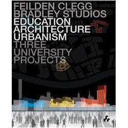 Education Architecture Urbanism: Feilden Clegg Bradley Studios - Three University Projects