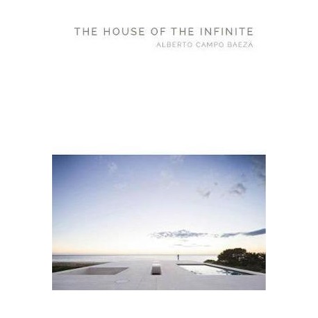 The House of The Infinite Alberto Campo Baeza