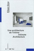 Eileen Gray Une Architecture de l'Intime/Intimate Architecture