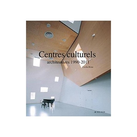 Centres culturels - architectures 1990-2011