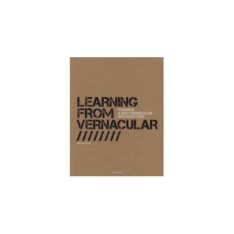 Learning from Vernacular Towards a New Vernacular Architecture