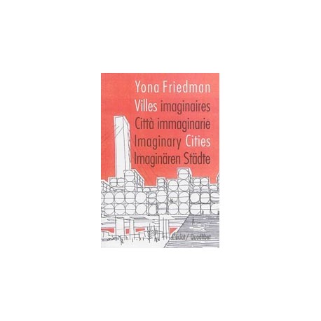 Yona Friedman Villes imaginaires Città immaginarie Imaginary Cities Imaginären Städte