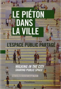 Le piéton dans la ville. L'espace public partagé. Walking in the city , sharing public space