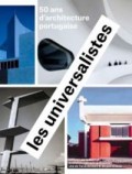 Les universalistes 50 ans d'architecture portugaise
