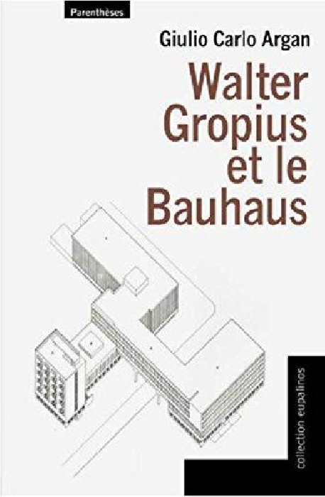 Walter Gropius et le Bauhaus