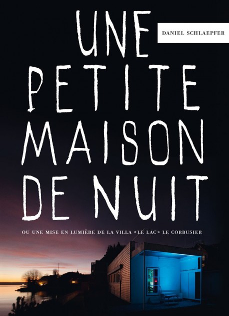 Une petite maison de nuit ou une mise en lumière de la villa "Le Lac" Le Corbusier