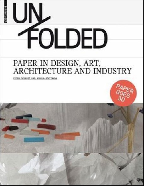 Unfolded Paper in Design, Art, Architecture and Industry