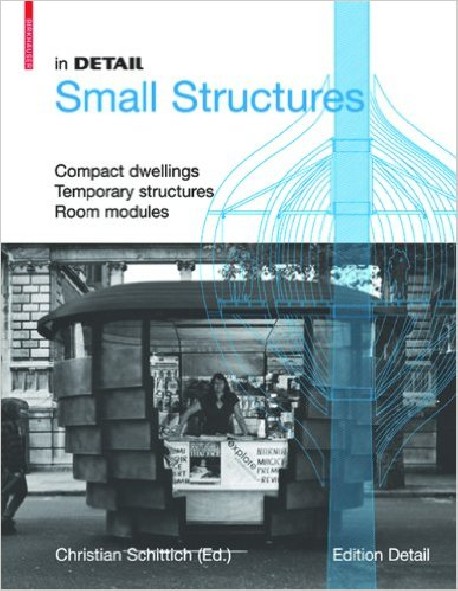 In Detail Small Structures Compact dwellings Temporary structures Room modules