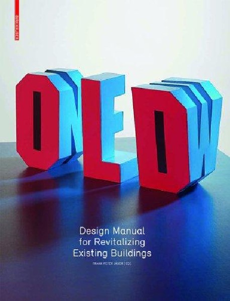 Old & New - Design Manual for Revitalizing Existing Buildings
