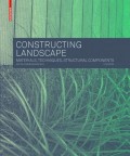 Constructing Landscape - Materials, Techniques, Structural Components